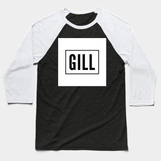 Gill is the name of a Jatt Tribe of Northern India and Pakistan Baseball T-Shirt